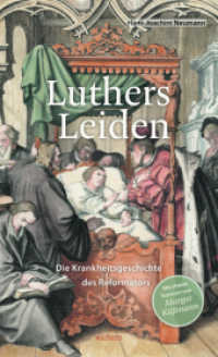 Luthers Leiden : Die Krankheitsgeschichte des Reformators. Mit einem Vorwort von Margot Käßmann （2., durchges. Aufl. 2016. 208 S. 21.5 cm）