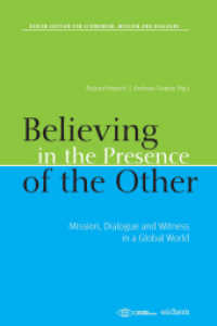 Believing in the Presence of the Other : Mission, Dialogue and Witness in a Global World (Berlin Edition for Ecumenism, Mission and Dialogue Vol.3) （2016. 224 S. 21.5 cm）