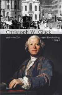 Christoph Willibald Gluck und seine Zeit (Große Komponisten und ihre Zeit) （2010. 400 S. mit zahlr. Abb. und Notenbeispielen. 22 cm）