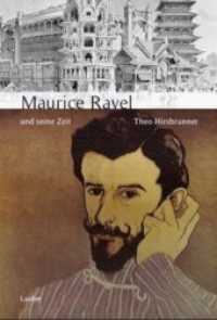 Maurice Ravel und seine Zeit (Große Komponisten und ihre Zeit) （2014. 351 S. mit 41 Abbildungen und zahlreichen Notenbspielen. 22 cm）