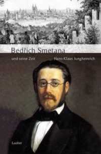 Bedrich Smetana und seine Zeit (Große Komponisten und ihre Zeit) （2019. 336 S. Mit zahlreichen Abbildungen. 22 cm）