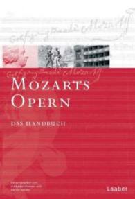 モーツァルト事典３：舞台作品<br>Das Mozart-Handbuch. Bd.3/1-2 Mozarts Opern Teilbd.1-2 : Das Handbuch （2007. XII, 525 S. m. 70 Abb., 16 Notenbeisp. u. 4 Faks. 25,5 cm）