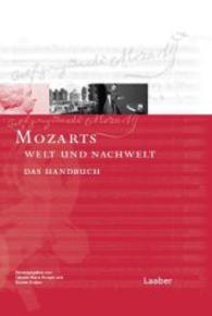 モーツァルト事典　第５巻：モーツァルト作品と後世<br>Das Mozart-Handbuch. Bd.5 Mozarts Welt und Nachwelt : Das Handbuch （2009. 621 S. mit zahlreichen Abb., einer Lebens- u. einer Werkchronik）