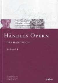 ヘンデル事典　第２巻：オペラ<br>Händels Opern, 2 Teile : Das Handbuch （2024. XVI, 966 S. Mit über 50 Abb. und zahlreichen Notenbeispiele）