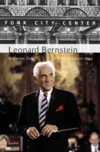 Leonard Bernstein und seine Zeit (Große Komponisten und ihre Zeit) （2017. 407 S. Mit 25 Abbildungen und 25 Notenbeispielen. 22 cm）
