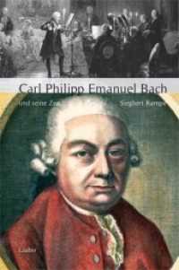 Carl Philipp Emanuel Bach und seine Zeit (Große Komponisten und ihre Zeit) （2. Aufl. 2021 659 S. mit 34 Abbildungen und 26 Notenbeispielen 22 cm）