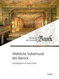 Weltliche Vokalmusik des Barock (Handbuch der Musik des Barock .1) （2023. 380 S. mit zahlreichen Abbildungen und Notenbeispielen. 28 cm）