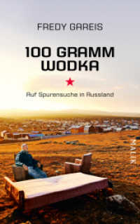 100 Gramm Wodka : Auf Spurensuche in Russland. Ausgezeichnet mit dem ITB BuchAward in der Kategorie Das besondere Reisebuch / Ratgeber 2016 （2. Aufl. 2015. 252 S.,. Mit 72 Fotos und einer Karte. 215.00 mm）