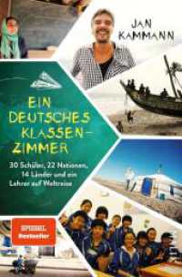 Ein deutsches Klassenzimmer : 30 Schüler, 22 Nationen, 14 Länder und ein Lehrer auf Weltreise （5. Aufl. 2018. 304 S. mit 16 Seiten Bildteil und Karten. 205.00 mm）