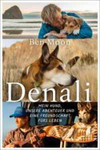 Denali : Mein Hund, unsere Abenteuer und eine Freundschaft fürs Leben | Eine wahre Hunde-Geschichte （1. 2021. 320 S. Mit zwanzig farbigen Abbildungen. 205.00 mm）