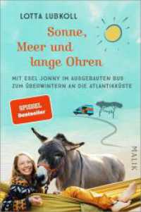Sonne, Meer und lange Ohren : Mit Esel Jonny im ausgebauten Bus zum Überwintern an die Atlantikküste | Ein außergewöhnlicher Reisebericht übers Vanlife mit Esel （3. Aufl. 2022. 288 S. Mit 24 Seiten Farbbildteil, Zeichnungen und eine）