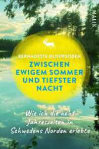 Zwischen ewigem Sommer und tiefster Nacht : Wie ich die acht Jahreszeiten in Schwedens Norden erlebte | Faszination Skandinavien und Lappland （2. Aufl. 2023. 256 S. Mit 24 Seiten Farbbildteil und einer farbigen Ka）