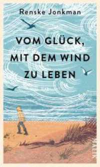 Vom Glück, mit dem Wind zu leben : Kraftvoll-poetisches Nature Writing über die inspirierenden und heilenden Kräfte der Natur （2. Aufl. 2024. 208 S. Mit acht Seiten Farbbildteil. 195.00 mm）