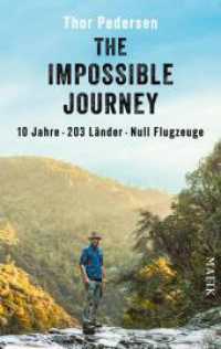 The Impossible Journey : 10 Jahre. 203 Länder. Null Flugzeuge | Deutsche Ausgabe der abenteuerlichen Weltreise: ein Mann, eine Dekade und alle Länder der Welt （1. Auflage. 2025. 336 S. Mit 16 Seiten Farbbildteil und einer farbigen）
