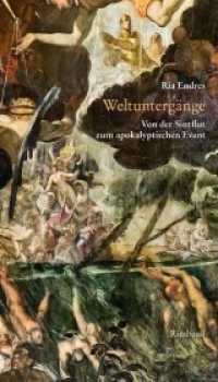 Weltuntergänge : Von der Sintflut zum apokalyptischen Event （2019. 116 S. 9 Farbfotos. 21 cm）