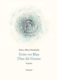 Heinz-Albert Heindrichs Gesammelte Gedichte / Grün vor Blau. Über die Grenze : Gedichte (Heinz-Albert Heindrichs Gesammelte Gedichte 17) （1., Aufl. 2015. 116 S. 21 cm）