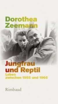 Jungfrau und Reptil : Leben zwischen 1955 und 1966. Vorwort Bernhard Albers （1. Aufl. 2013. 104 S. m. 1 Abb. 21 cm）
