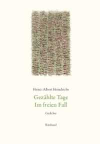 Heinz-Albert Heindrichs Gesammelte Gedichte / Gezählte Tage. Im freien Fall. : Gedichte (Heinz-Albert Heindrichs Gesammelte Gedichte BD 13) （2012. 128 S. 21 cm）