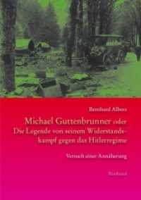 Michael Guttenbrunner oder Die Legende von seinem Widerstandskampf gegen das Hitlerregime : Versuch einer Annäherung （1. Aufl. 2012. 44 S. 10 SW-Fotos. 21 cm）