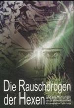 Die Rauschdrogen der Hexen und ihre Wirkungen （2. Aufl. 1997. 120 S. mehrere Abb. 21 cm）