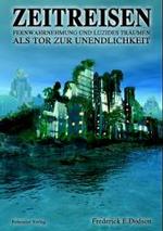 Zeitreisen : Fernwahrnehmung und Luzides Träumen als Tor zur Unendlichkeit （1., Aufl. 2004. 160 S. 21 cm）