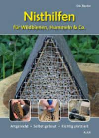 Nisthilfen für Wildbienen, Hummeln & Co. : Artgerecht - Selbst gebaut - Richtig platziert （2024. 132 S. 360 farb. Abb. 23 cm）
