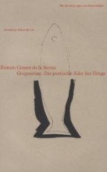 Greguerias, Die poetische Ader der Dinge : Mit e. Nachw. v. Hans-Martin Gauger. Span.-Dtsch. (Straelener Manuskripte, neue Folge Bd.11) （2011. 124 S. m. Zeichn. v. Klaus Detjen. 24 cm）