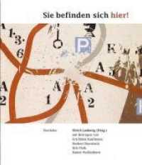 Sie befinden sich hier! : Mit Beiträgen von Eva-Maria Kaufmann, Nils Plath, Norbert Nowotsch, Rainer Weissenborn. （2010. 136 S. Zahlr. Farbabb. 17.5 cm）