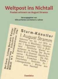 Weltpost ins Nichtall. : Poeten erinnern an August Stramm （2015. 208 S. zahlr. Abb., s/w u. farbig; Notenbeispiele. 21 cm）