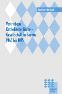 Vertriebene - Katholische Kirche - Gesellschaft in Bayern 1945 bis 1975 （2010. 532 S. 22 cm）