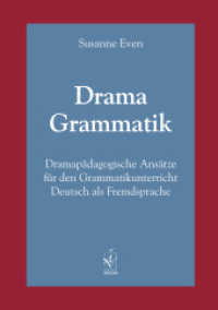 Drama Grammatik : Dramapädagogische Ansätze für den Grammatikunterricht Deutsch als Fremdsprache. Dissertationsschrift （1., Aufl. 2003. 385 S. 21 cm）