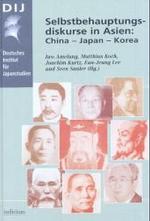 中日韓の自己主張の言説（シンポジウム論文集）<br>Selbstbehauptungsdiskurse in Asien: China - Japan - Korea (Monographien aus dem Deutschen Institut für Japanstudien DIJ Bd.34) （2003. 438 S. m. Abb. 21,5 cm）