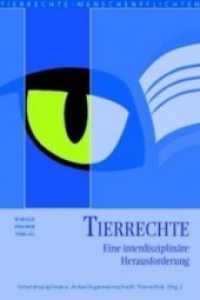 Tierrechte : Eine interdisziplinäre Herausforderung (Tierrechte, Menschenpflichten Bd.13) （2007. 295 S. 20.5 cm）