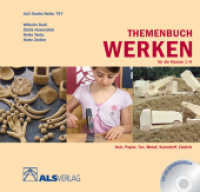 Themenbuch Werken für die Klassen 1-6, m. CD-ROM : Holz, Papier, Ton, Metall, Kunststoff, Elekrtrik (ALS Studio-Reihe Bd.797) （2009. 288 S. m. zahlr. farb. Abb. 20,5 x 21,5 cm）