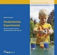 Kinderleichte Experimente : Kleine Forscher ab 3 Jahren entdecken Wasser, Luft und Licht (ALS Studio-Reihe Bd.801) （2009. 35 S. m. zahlr. meist farb. Abb. 20 x 21 cm）