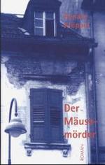 Der Mäusemörder : Roman (Professor Kilian) （4. Aufl. 2013. 221 S. 19 cm）