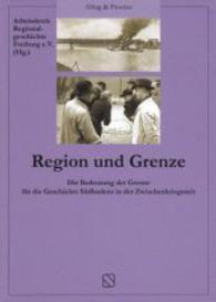 Region und Grenze : Die Bedeutung der Grenze für die Geschichte Südbadens in der Zwischenkriegszeit. Für den Arbeitskreis Regionalgeschichte Freiburg e.V. （1. Aufl. 2013. 318 S. m. 26 Abb. 20,5 cm）