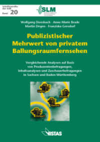 Publizistischer Mehrwert von privatem Ballungsraumfernsehen (Schriftenreihe der Sächsischen Landesanstalt für privaten Rundfunk und neue Medien, SLM Bd.20) （2010. 236 S. m. 127 Abb. 21 cm）