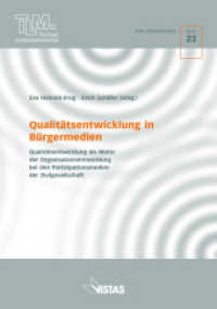 Qualitätsentwicklung in Bürgermedien : Qualitätsentwicklung als Motor der Organisationsentwicklung bei den Partizipationsmedien der Zivilgesellschaft (TLM Schriftenreihe 23) （2012. 138 S. Abb. 22 cm）