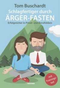 Schlagfertiger durch &Auml;rger-Fasten : Erfolgreicher in Privat- und Berufsleben. Mit Trainingsteil （2017. 249 S. 19 cm）