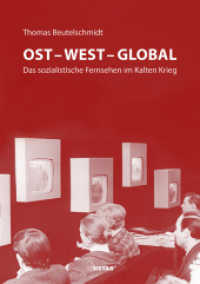 Ost - West - Global : Das sozialistische Fernsehen im Kalten Krieg （2017. 540 S. Abbildungen und Tabellen. 21 cm）