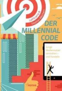 Der Millenial Code : Junge Mediennutzer verstehen - und handeln （2017. 352 S. 19 cm）