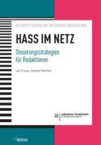 Hass im Netz : Steuerungsstrategien für Redaktionen (Schriftenreihe Medienforschung der LfM .80) （2018. 320 S. m. Abb. u. Tab. 21 cm）
