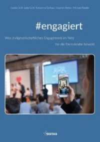 #engagiert : Was zivilgesellschaftliches Engagement im Netz für die Demokratie bewirkt （2019. 136 S. 48 Abb. 21 cm）