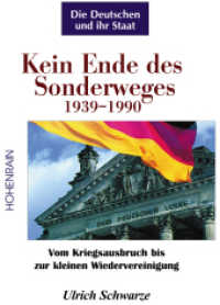 Kein Ende des Sonderweges 1939-1990 : Vom Kriegsausbruch bis zur kleinen Wiedervereinigung (Die Deutschen und ihr Staat Bd.4) （1. Aufl. 2013. 448 S. Zahlreiche, teils farbige Abbildungen. 24.5 cm）