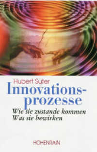 Innovationsprozesse : Wie sie zustande kommen - Was sie bewirken. （2016. 208 S. m. zahlr. Abb. 23 cm）
