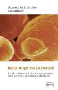 Keine Angst vor Bakterien : Candida albicans, Pilze, Mykosen und andere Mikroorganismen (Aus der Sprechstunde Bd.25) （6., bearb. Aufl. 2014. 155 S. 18 cm）