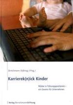 Karrierek(n)ick Kinder : Mütter in Führungspositionen - ein Gewinn für