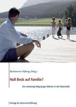 Null Bock auf Familie? : Der schwierige Weg junger Männer in die Vater