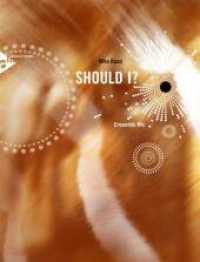 Should I? : 3 Melodie-Instrumente, Rhythmusgruppe. Partitur und Stimmen. （2010. 44 S. 303 mm）